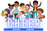 C.H.E.E.R. Cultural Healthy Eating & Exercise Resources